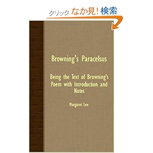 【クリックでお店のこの商品のページへ】Browning’s Paracelsus: Being the Text of Browning’s Poem With Introduction and Notes: Margaret Lee: 洋書