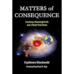 Matters of Consequence: Creatinga Meaningful Life and a World That Works