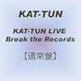 KAT-TUN LIVE Break the Records �y�ʏ�Ձz [DVD]