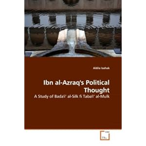【クリックで詳細表示】Ibn Al-Azraq’s Political Thought： Aldila Isahak： 洋書