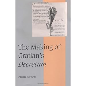 【クリックで詳細表示】The Making of Gratian’s Decretum (Cambridge Studies in Medieval Life and Thought： Fourth Series)： Anders Winroth： 洋書