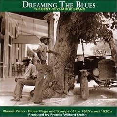 Dreaming the Blues: The Best of Charlie Spand
