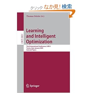【クリックでお店のこの商品のページへ】Learning and Intelligent Optimization: Designing, Implementing and Analyzing Effective Heuristics: Third International Conference, LION 2009 III, Trento, Italy, January 14-18, 2009. Selected Papers (Lecture Notes in Computer Science / Theoretical Com