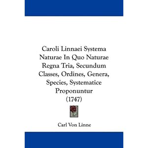 【クリックで詳細表示】Caroli Linnaei Systema Naturae in Quo Naturae Regna Tria， Secundum Classes， Ordines， Genera， Species， Systematice Proponuntur [ペーパーバック]