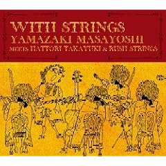 WITH STRINGS YAMAZAKI MASAYOSHI meets HATTORI TAKAYUKI & RUSH STRINGS (��������)(DVD�t)