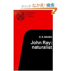 【クリックでお店のこの商品のページへ】John Ray: Naturalist: His Life and Works (Cambridge Science Classics): Charles E. Raven, S. M. Walters: 洋書