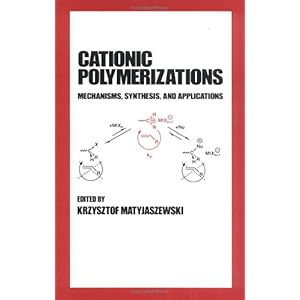 【クリックでお店のこの商品のページへ】Cationic Polymerizations： Mechanisms， Synthesis ＆ Applications (Plastics Engineering) [ハードカバー]