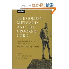 【クリックでお店のこの商品のページへ】The Golden Metwand and the Crooked Cord: Essays on Public Law in Honour of Sir William Wade QC: Christopher Forsyth, William Wade, Ivan Hare: 洋書