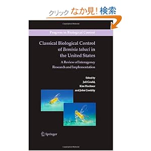【クリックでお店のこの商品のページへ】Classical Biological Control of Bemisia tabaci in the United States - A Review of Interagency Research and Implementation (Progress in Biological Control): Juli Gould, Kim Hoelmer, John Goolsby: 洋書