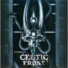 In Memory of Celtic Frost