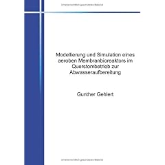 【クリックで詳細表示】Modellierung und Simulation eines aeroben Membranbioreaktors im Querstrombetrieb zur Abwasseraufbereitung： Gunther Gehlert： 洋書