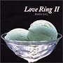 LOVE RING 2~ENDLESS LOVE~
