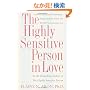 The Highly Sensitive Person in Love: Understanding and Managing Relationships When the World Overwhelms You