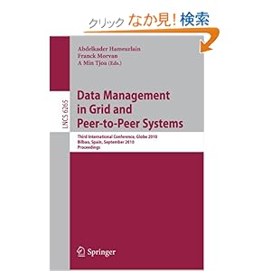 【クリックでお店のこの商品のページへ】Data Management in Grid and Peer-to-Peer Systems: Third International Conference, Globe 2010, Bilbao, Spain, September 1-2, 2010, Proceedings (Lecture Notes in Computer Science / Information Systems and Applications, incl. Internet/Web, and HCI): Abd