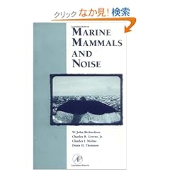 【クリックでお店のこの商品のページへ】Marine Mammals and Noise: W. John Richardson, Charles R. Greene Jr., Charles I. Malme, Denis H. Thomson: 洋書