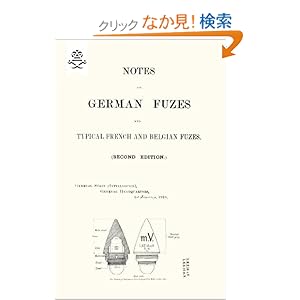 【クリックでお店のこの商品のページへ】Notes on German Fuzes and Typical French and Belgian Fuzes 1918; Second Edition (Military): The General Staff: 洋書