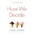 How We Decide
