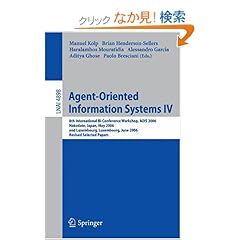 【クリックでお店のこの商品のページへ】Agent-Oriented Information Systems IV: 8th International Bi-Conference Workshop, AOIS 2006, Hakodate, Japan, May 9, 2006 and Luxembourg, Luxembourg, June 6, 2006, Revised Selected Papers (Lecture Notes in Computer Science): Manuel Kolp, Brian Henders