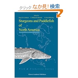 【クリックでお店のこの商品のページへ】Sturgeons and Paddlefish of North America (Fish & Fisheries Series): G.T.O LeBreton, F. William H. Beamish, Scott R. McKinley: 洋書