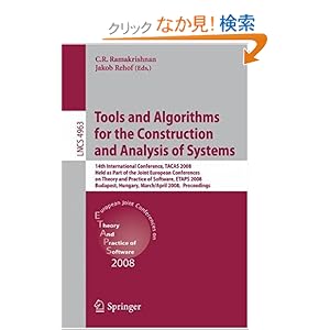 【クリックでお店のこの商品のページへ】Tools and Algorithms for the Construction and Analysis of Systems: 14th International Conference, TACAS 2008, Held as Part of the Joint European Conferences on Theory and Practice of Software, ETAPS 2008, Budapest, Hungary, March 29-April 6, 2008, Pr
