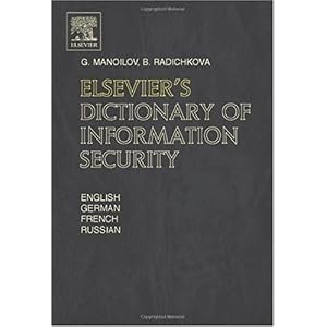 【クリックでお店のこの商品のページへ】Elsevier’s Dictionary of Information Security： G. Manoilov， B. Radichkova： 洋書