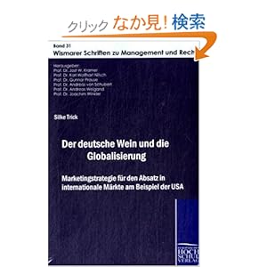 【クリックでお店のこの商品のページへ】Der Deutsche Wein Und Die Globalisierung: Marketingstrategie Far Den Absatz in Internationale Markte Am Beispiel Der USA: Silke Trick: 洋書