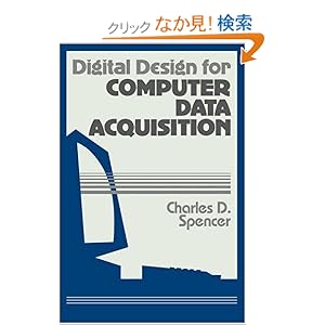 【クリックでお店のこの商品のページへ】Digital Design for Computer Data Acquisition: Charles D. Spencer: 洋書