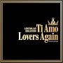 Ti Amo/Lovers Again~���u�o���[�h�E�R���N�V����