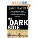 The Dark Side: The Inside Story of How The War on Terror Turned into a War on American Ideals