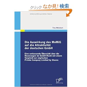 【クリックでお店のこの商品のページへ】Die Auswirkung Des Momig Auf Die Attraktivitaet Der Deutschen Gmbh: Eine Umfassende Uebersicht Ueber Die Neuerungen Im Gmbh-recht Mit Einem Vergleich Zur Englischen Private Company Limited by Shares: Tino Melchert: 洋書
