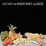 Hot Chip With Robert Wyatt & G