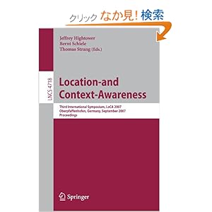 【クリックでお店のこの商品のページへ】Location- and Context-Awareness (Lecture Notes in Computer Science): Jeffrey Hightower, Bernt Schiele, Thomas Strang: 洋書