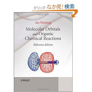 【クリックでお店のこの商品のページへ】Molecular Orbitals and Organic Chemical Reactions: Reference Edition: Ian Fleming: 洋書