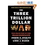 The Three Trillion Dollar War: The True Cost of the Iraq Conflict