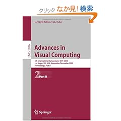 【クリックでお店のこの商品のページへ】Advances in Visual Computing: 5th International Symposium, ISVC 2009, Las Vegas, NV, USA, November 30 - December 2, 2009, Proceedings, Part II (Lecture Notes in Computer Science): Richard Boyle, Bahram Parvin, Darko Koracin, Yoshinori Kuno, Junxian W