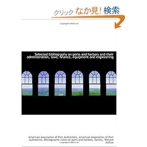 【クリックでお店のこの商品のページへ】Selected bibliography on ports and harbors and their administration, laws, finance, equipment and en: American Association of Port Authorities: 洋書