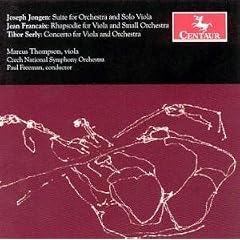 Jongen: Suite for Orchesta and Viola Solo; Francaix: Rhapsodie; Serly: Concerto for Viola
