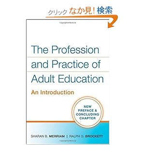 【クリックでお店のこの商品のページへ】The Profession and Practice of Adult Education: An Introduction (Coursesmart): Sharan B. Merriam, Ralph G. Brockett: 洋書
