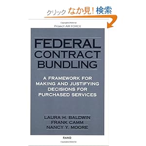 【クリックでお店のこの商品のページへ】Federal Contract Bundling: A Framework for Making and Justifying Decisions for Purchased Services: Laura H. Baldwin, Frank A. Camm, Nancy Y. Moore: 洋書