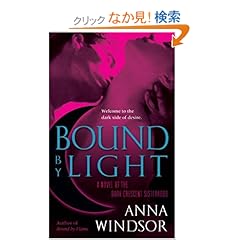 【クリックでお店のこの商品のページへ】Bound by Light: A Novel of the Dark Crescent Sisterhood: Anna Windsor: 洋書