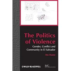 The Politics of Violence: Gender, Conflict and Community in El Salvador (Bulletin of Latin American Research Book Series) 