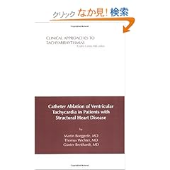 【クリックでお店のこの商品のページへ】Catheter Ablation of Ventricular Tachycardia in Patients with Structural Heart Disease (Clinical Approaches To Tachyarrhythmias): Martin Borggrefe, Thomas Wichter, Gunter Breithardt: 洋書