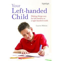 Your Left-Handed Child: Making Things Easy for Left-Handers in a Right-Handed World