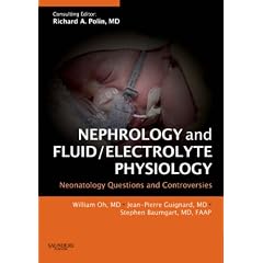 Nephrology and Fluid/Electrolyte Physiology: Neonatology Questions and Controversies (Neonatology: Questions & Controversies)