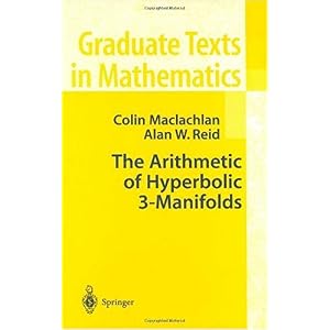【クリックで詳細表示】The Arithmetic of Hyperbolic 3-Manifolds (Graduate Texts in Mathematics)： Colin Maclachlan， Alan W. Reid： 洋書