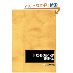 【クリックでお店のこの商品のページへ】A Collection of Ballads: Andrew Lang: 洋書