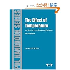 【クリックでお店のこの商品のページへ】Effect of Temperature and other Factors on Plastics and Elastomers, Second Edition (Plastics Design Library): Laurence W. McKeen: 洋書
