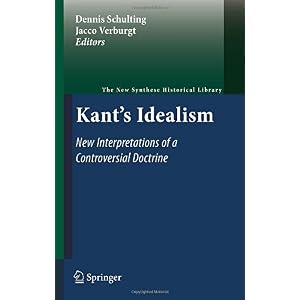 【クリックで詳細表示】Kant’s Idealism： New Interpretations of a Controversial Doctrine (The New Synthese Historical Library) [ハードカバー]