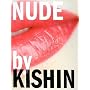 NUDE by KISHIN