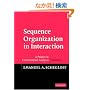 Sequence Organization in Interaction: Volume 1: A Primer in Conversation Analysis